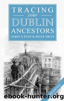 Tracing your Dublin Ancestors by James G Ryan