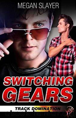 Track Domination 3 - Switching Gears by Megan Slayer