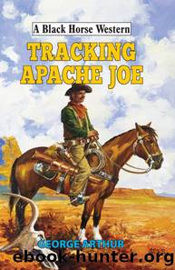 Tracking Apache Joe by George Arthur