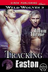 Tracking Easton [Wild Wolves 3] (Siren Publishing Classic ManLove) by Tatum Throne