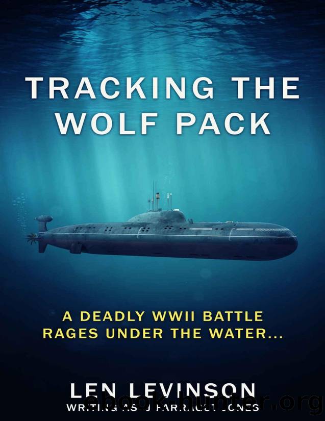 Tracking The Wolf Pack: A deadly WWII battle rages under the water... by Len Levinson & J. Farragut Jones