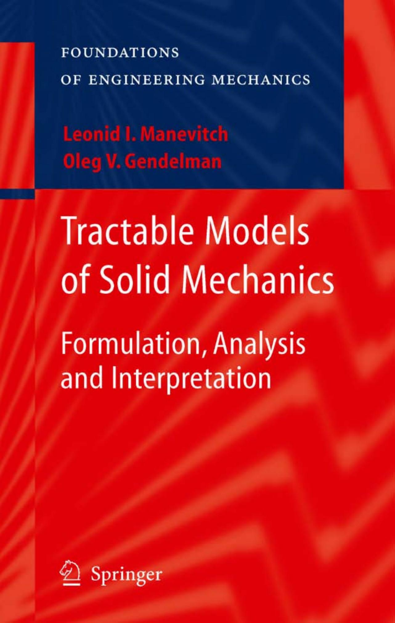 Tractable Models of Solid Mechanics: Formulation, Analysis and Interpretation by Leonid I. Manevitch Oleg V. Gendelman (auth.)