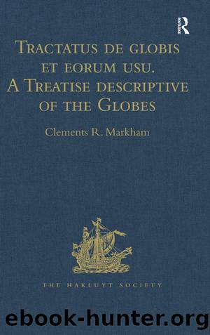 Tractatus de Globis et Eorum Usu. a Treatise Descriptive of the Globes Constructed by Emery Molyneux by Markham Clements R.;