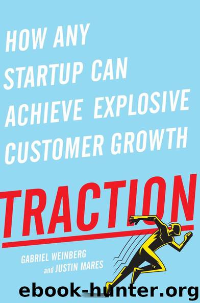 Traction: How Any Startup Can Achieve Explosive Customer Growth by Gabriel Weinberg & Justin Mares