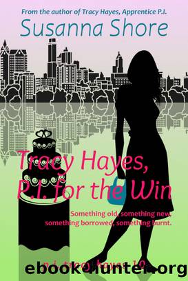 Tracy Hayes, P.I. for the Win by Susanna Shore