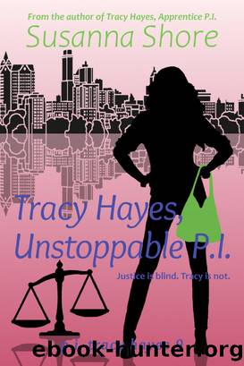 Tracy Hayes, Unstoppable P.I. (P.I. Tracy Hayes 9) by Susanna Shore
