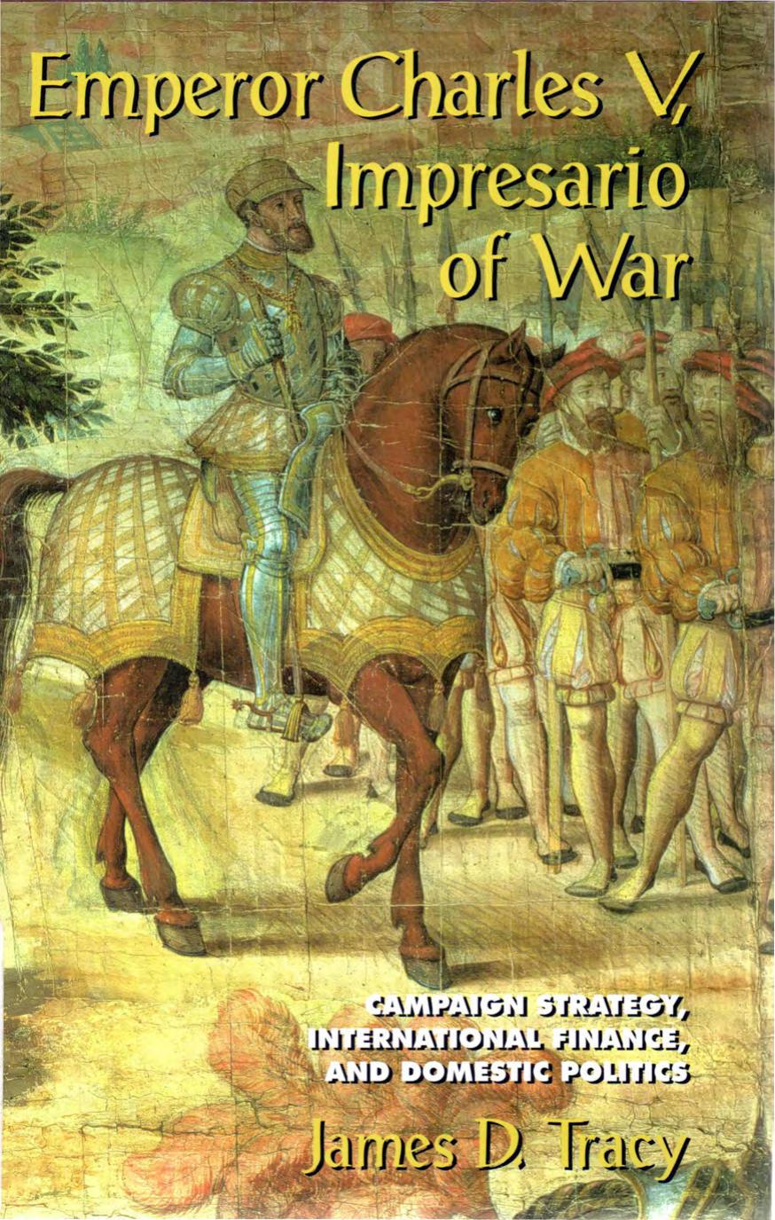 Tracy James D. - Emperor Charles V, Impresario of War by Unknown
