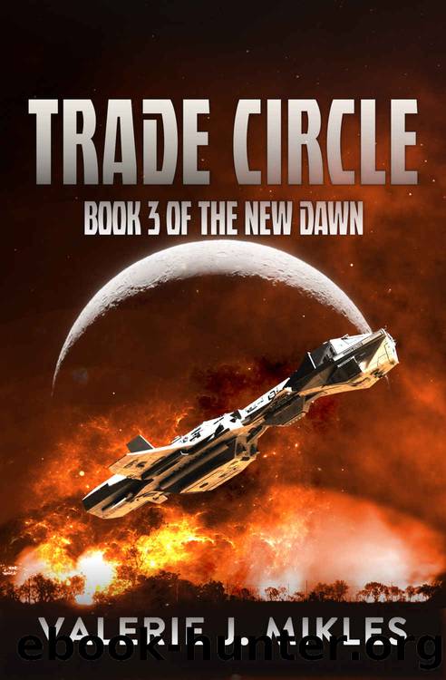Trade Circle: A Space Opera Adventure Series (The New Dawn Book 3) by Valerie J Mikles
