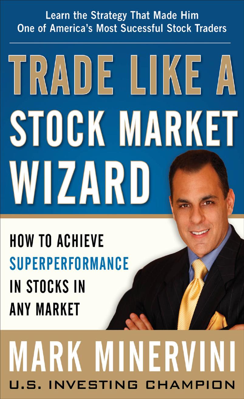 Trade Like a Stock Market Wizard: How to Achieve Super Performance in Stocks in Any Market by Mark Minervini