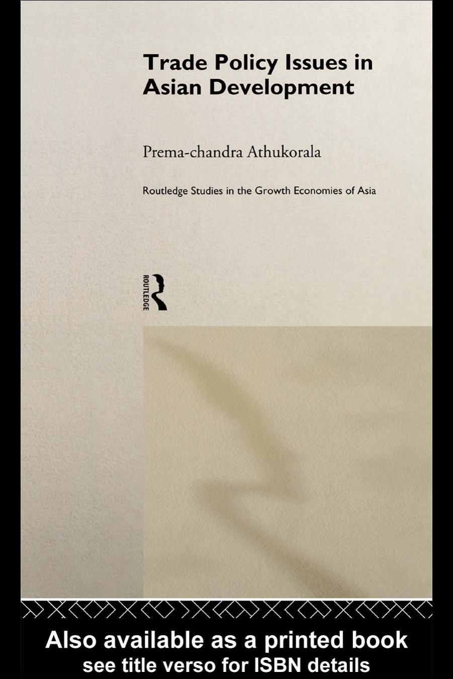 Trade Policy Issues in Asian Development (Routledge Studies in the Growth Economies of Asia, 20) by Prem Athukorala