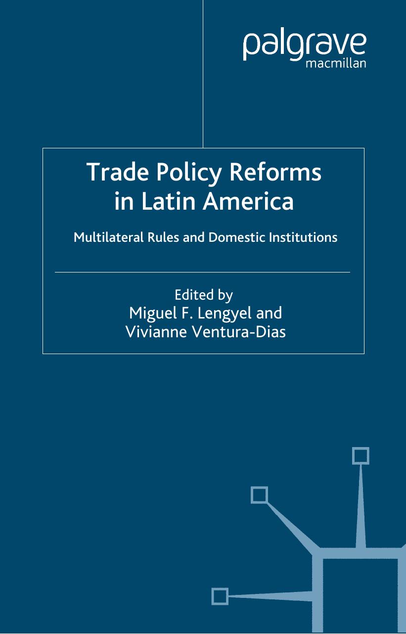 Trade Policy Reforms in Latin America by Miguel F. Lengyel Vivianne Ventura Dias