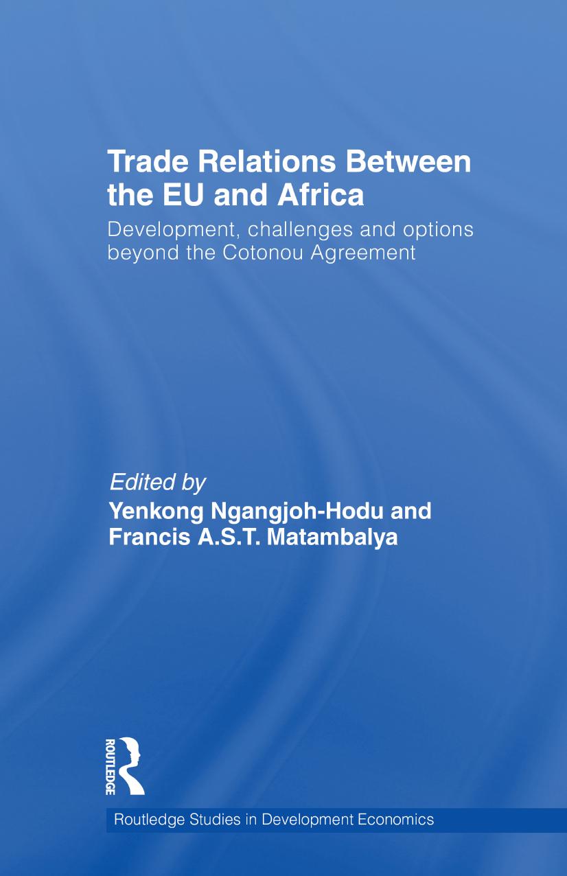 Trade Relations Between the EU and Africa: Development, challenges and options beyond the Cotonou Agreement by Yenkong Ngangjoh-Hodu (editor) Francis A.S.T. Matambalya (editor)