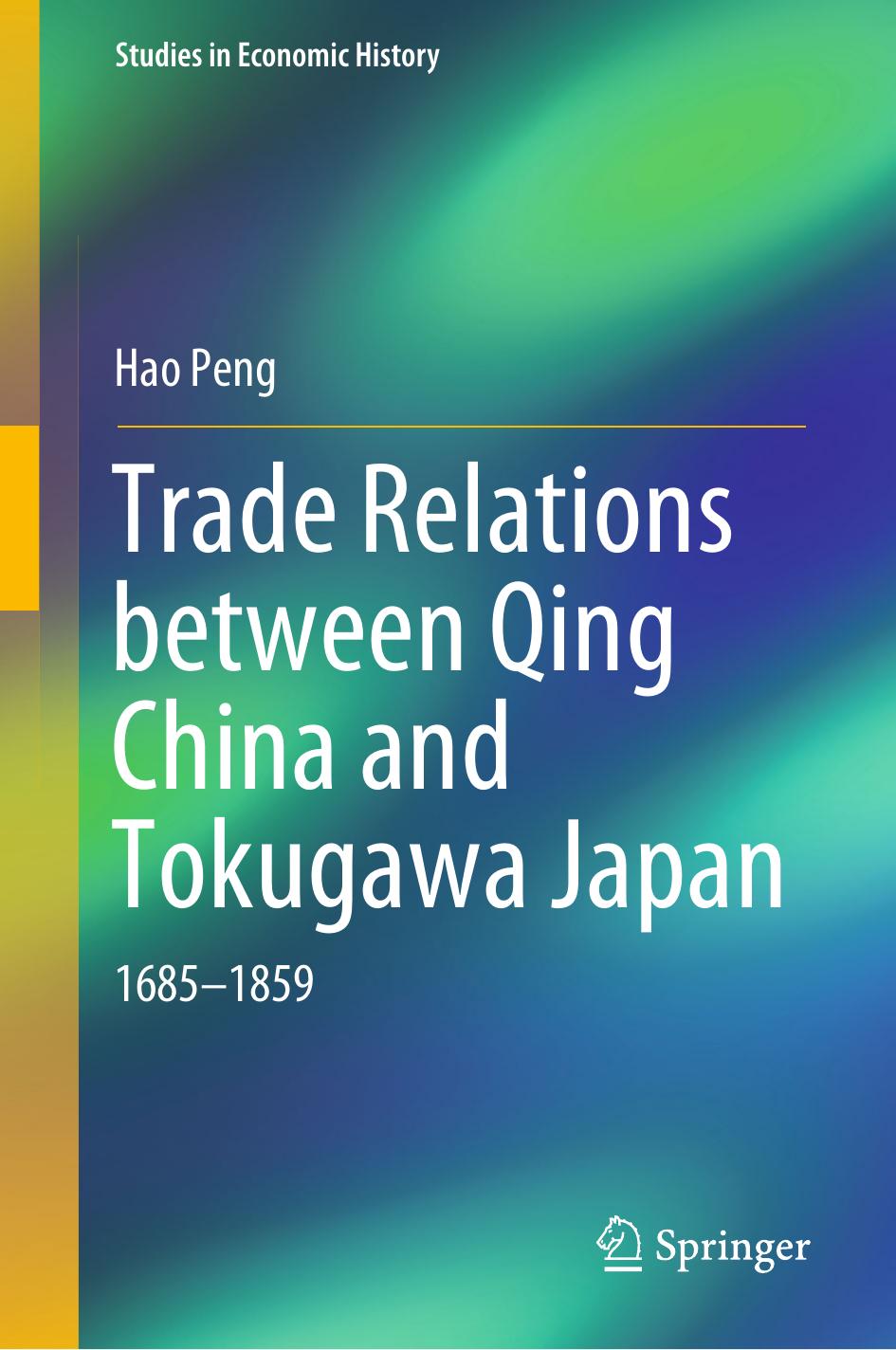 Trade Relations between Qing China and Tokugawa Japan: 1685â1859 by Hao Peng
