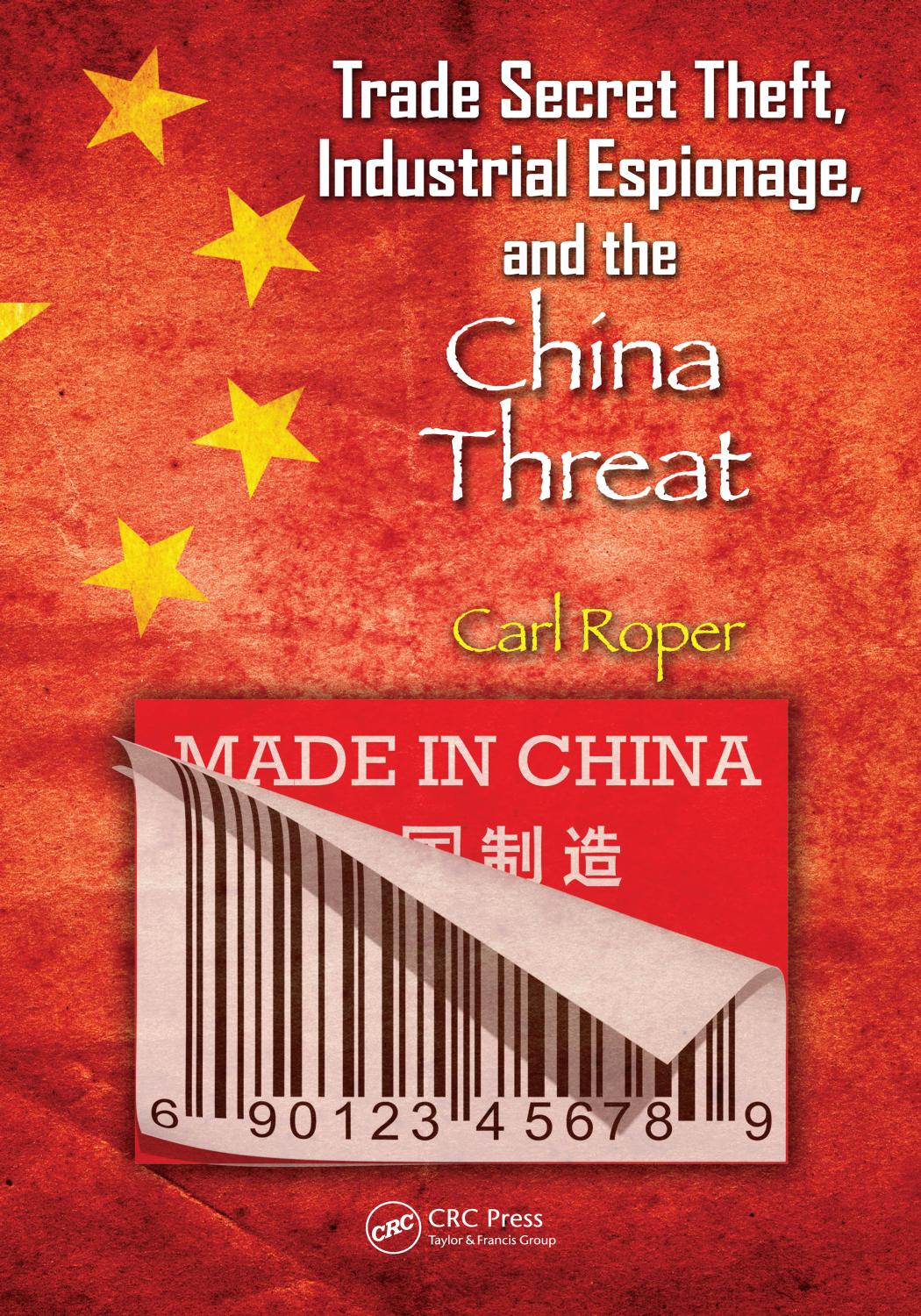 Trade Secret Theft, Industrial Espionage, and the China Threat by Carl Roper