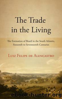 Trade in the Living, The by Luiz Felipe de Alencastro