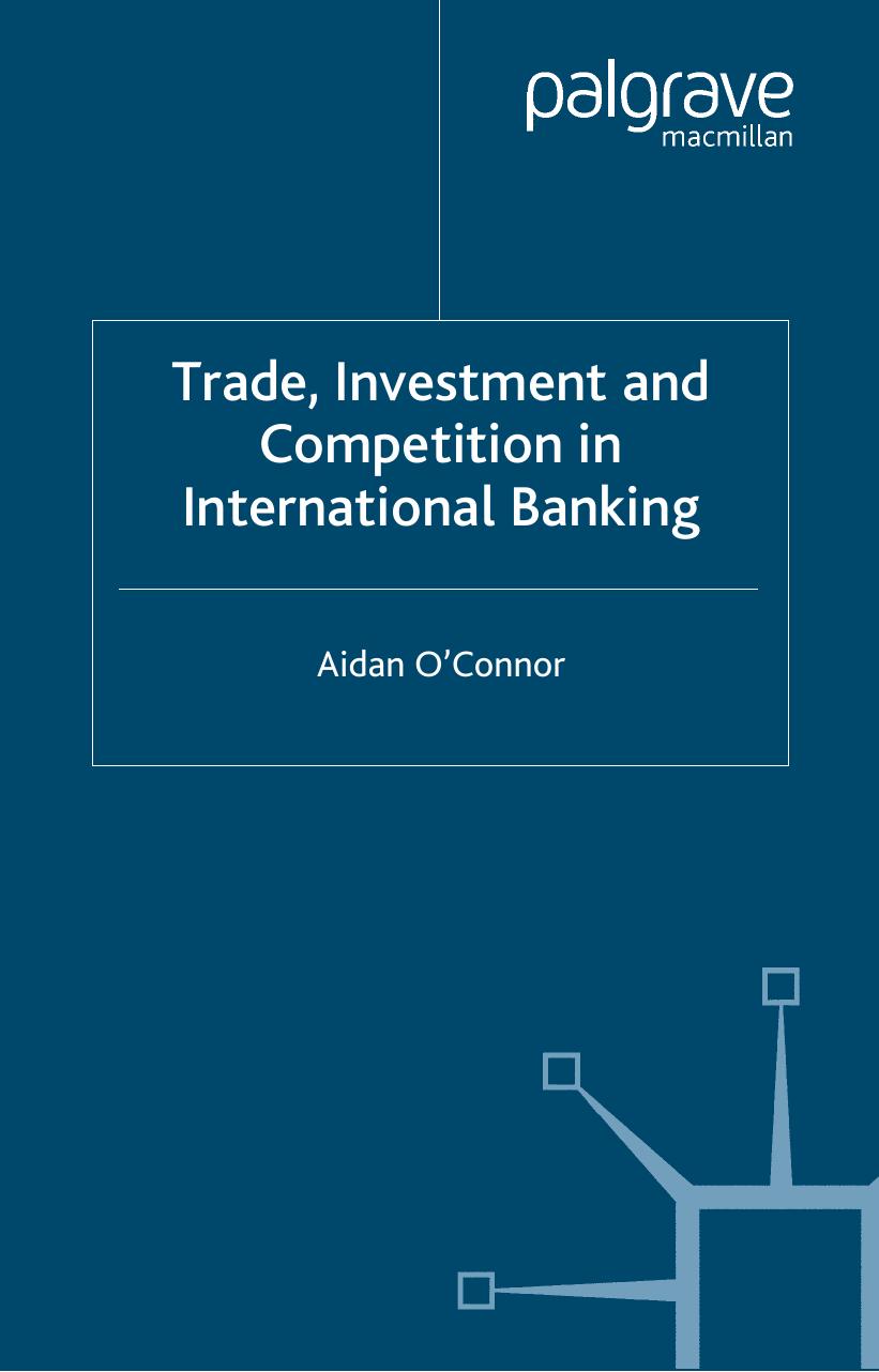 Trade, Investment and Competition in International Banking by Aidan O'Connor