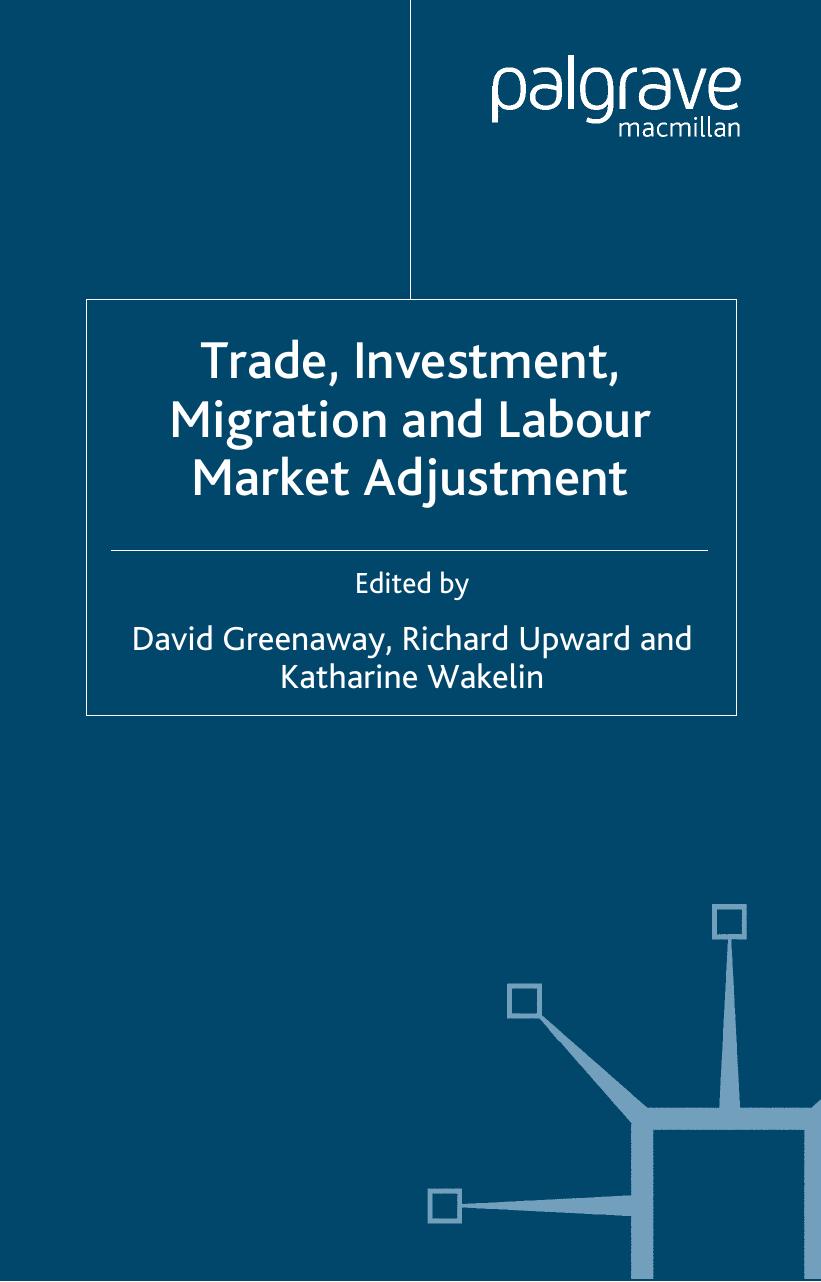 Trade, Investment, Migration and Labour Market Adjustment (International Economic Association Conference Volumes) by David Greenaway Richard Upward Katharine Wakelin
