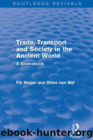 Trade, Transport and Society in the Ancient World (Routledge Revivals) by Onno Van Nijf Fik Meijer
