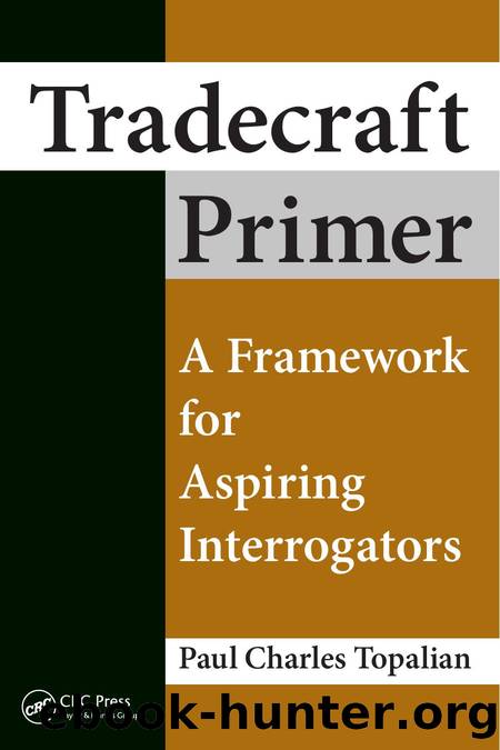 Tradecraft Primer - A Framework for Aspiring Interrogators by A Framework for Aspiring Interrogators