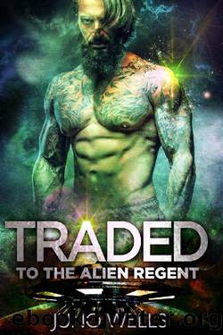 Traded to the Alien Regent_A SciFi Alien Romance by Juno Wells
