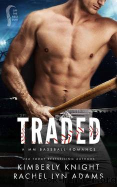 Traded: A MM Enemies to Lovers Sports Romance (Off the Field Duet Book 1) by Kimberly Knight & Rachel Lyn Adams