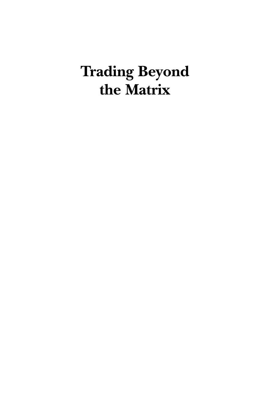 Trading Beyond the Matrix: The Red Pill for Traders and Investors by Unknow