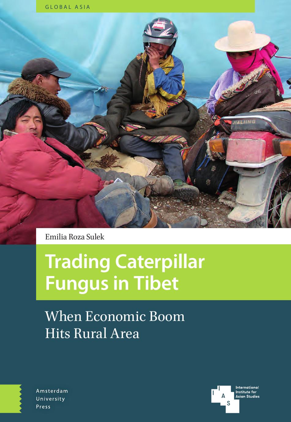 Trading Caterpillar Fungus in Tibet: When Economic Boom Hits Rural Area by Emilia Roza Sulek