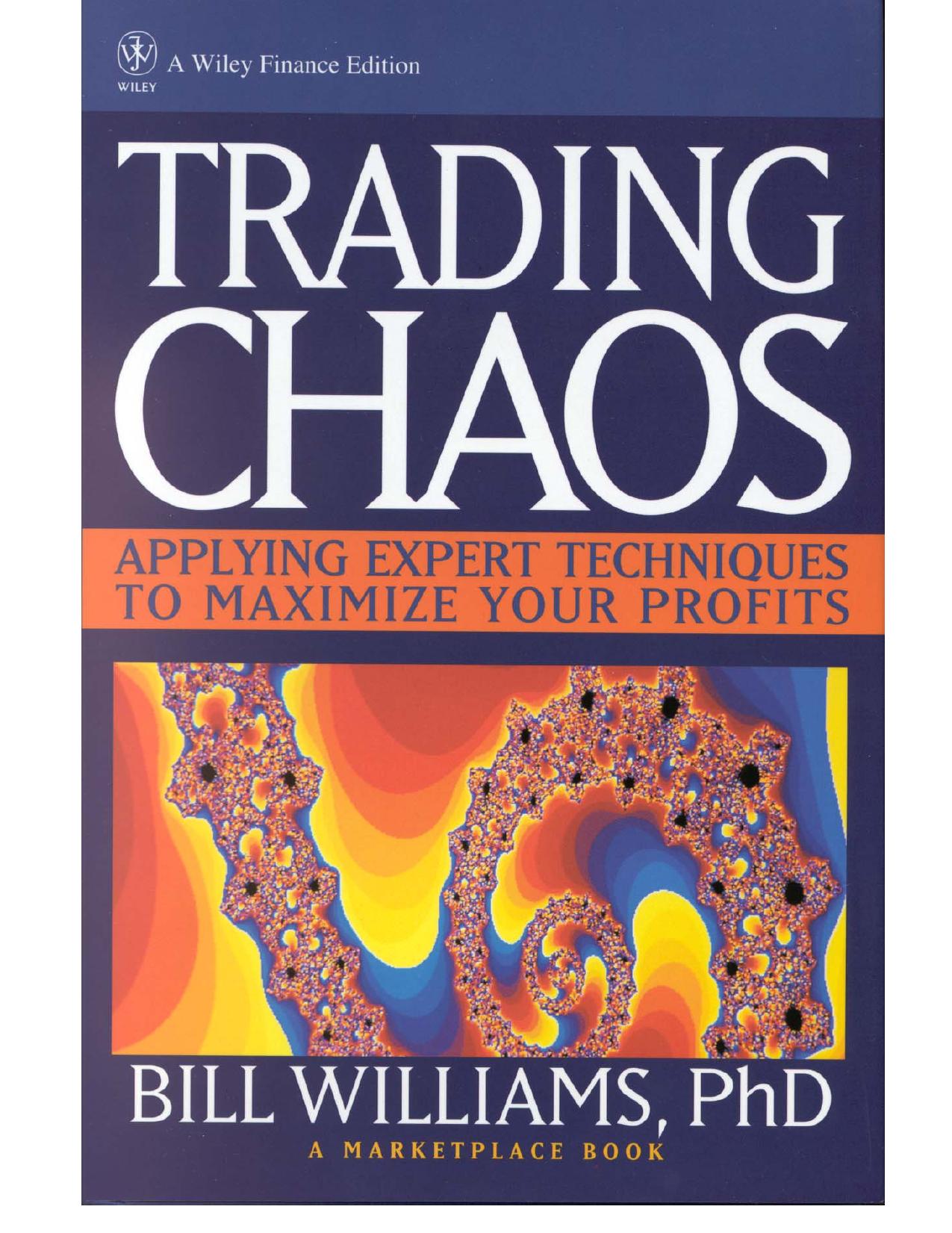 Trading Chaos: Applying Expert Techniques to Maximize Your Profits by Williams B.M