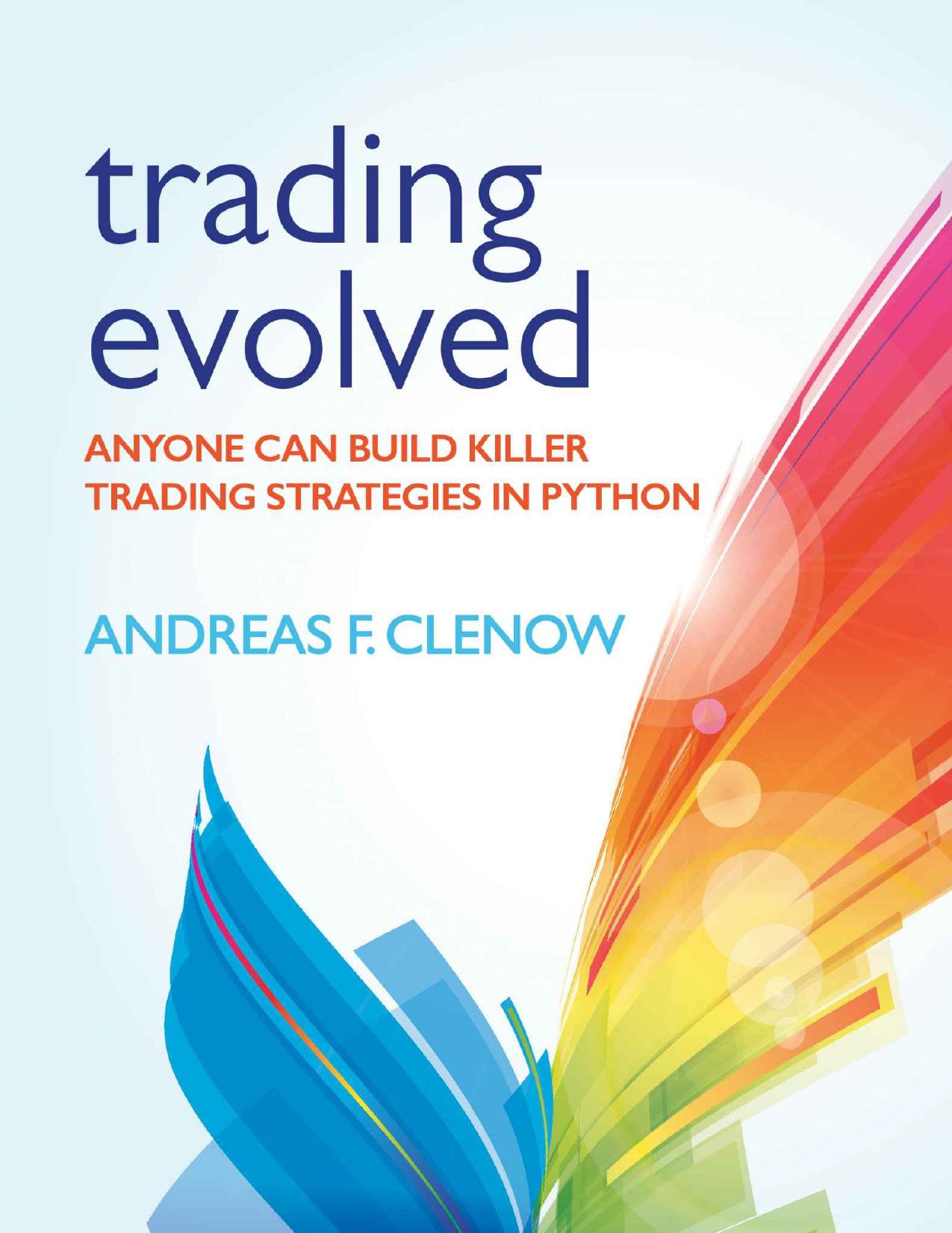 Trading Evolved: Anyone can Build Killer Trading Strategies in Python by Clenow Andreas