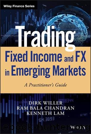 Trading Fixed Income and FX in Emerging Markets by Dirk Willer & Ram Bala Chandran & Kenneth Lam