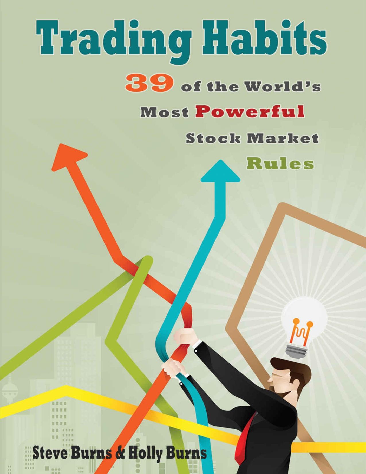 Trading Habits: 39 of the World's Most Powerful Stock Market Rules - PDFDrive.com by Steve Burns & Holly Burns