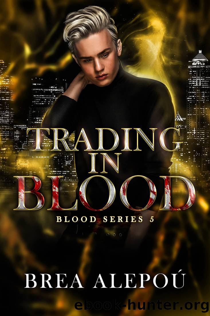 Trading In Blood (Blood Series Book 5) by Brea Alepoú