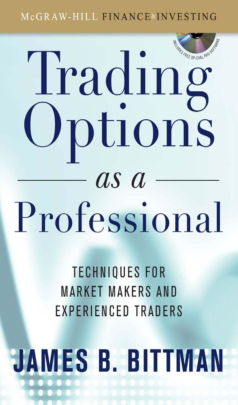Trading Options as a Professional: Techniques for Market Makers and Experienced Traders by James Bittman