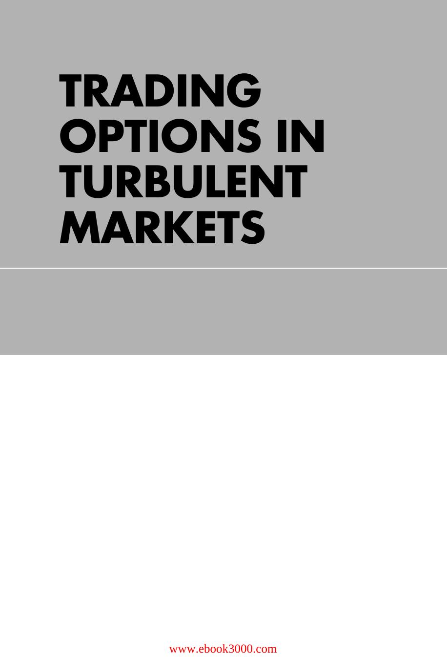 Trading Options in Turbulent Markets: Master Uncertainty through Active Volatility Management, 2 edition by Unknow