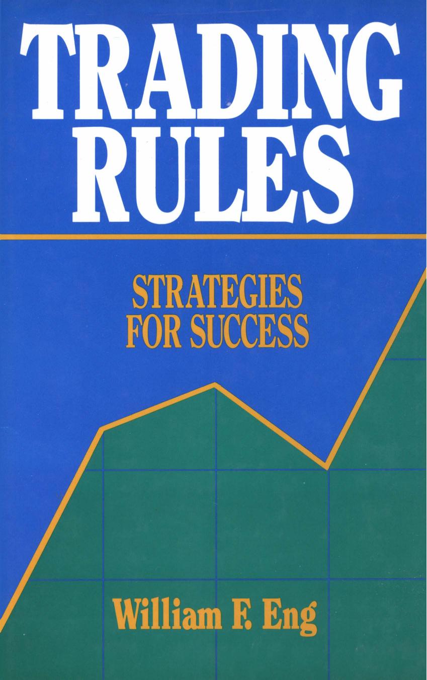 Trading Rules: Strategies for Success by William F. Eng