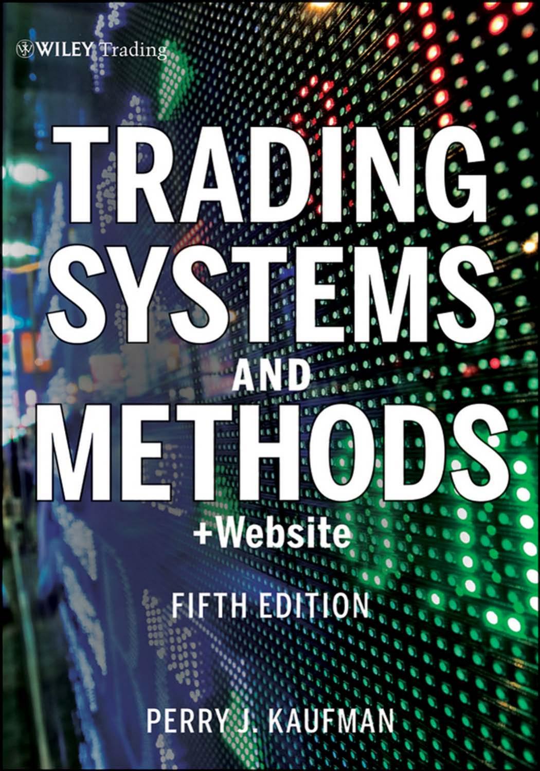 Trading Systems and Methods by Kaufman Perry J