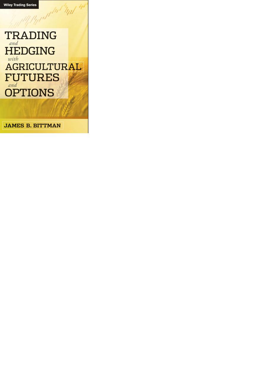 Trading and Hedging with Agricultural Futures and Options by James B. Bittman