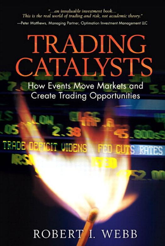 Trading catalysts. How events move markets and create trading opportunities by Webb R.I