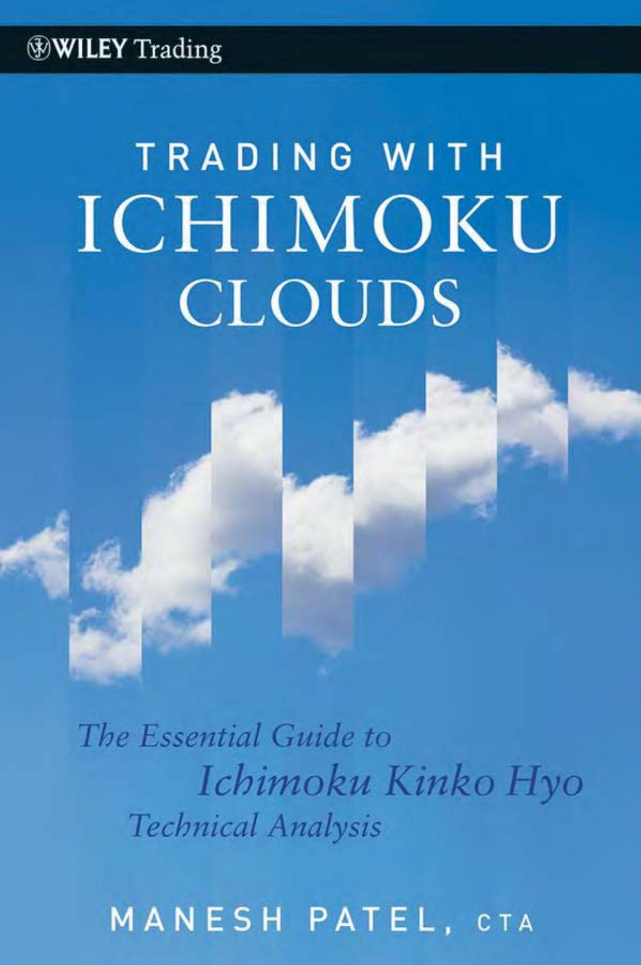Trading with Ichimoku clouds: the essential guide to Ichimoku Kinko Hyo technical analysis by Patel Manesh