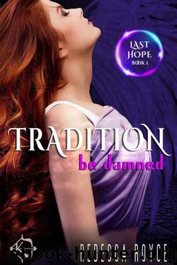 Tradition Be Damned (Last Hope Book 1) by Rebecca Royce