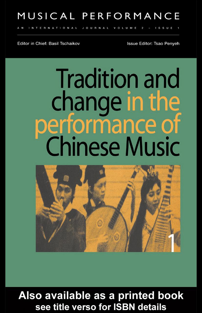 Tradition and Change in the Performance of Chinese Music, Part I: A special issue of the journal Musical Performance by TSAO