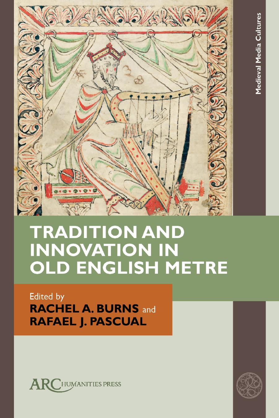 Tradition and Innovation in Old English Metre by Rachel A. Burns Rafael J. Pascual (eds.)