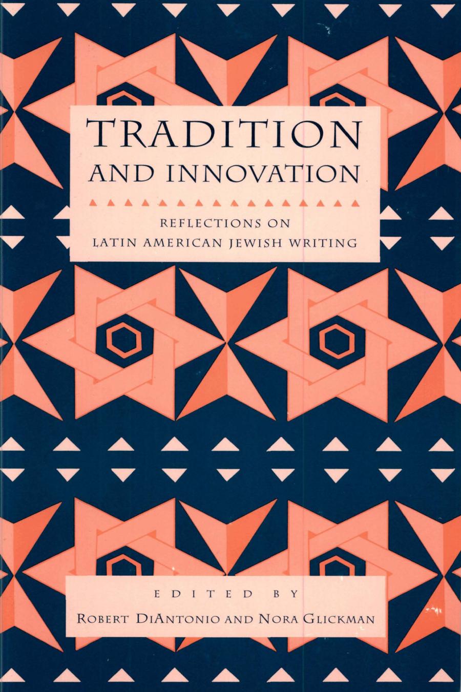 Tradition and Innovation: Reflections on Latin American Jewish Writing by Robert E. Diantonio Nora Glickman