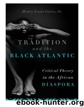 Tradition and the Black Atlantic by Henry Louis Gates Jr