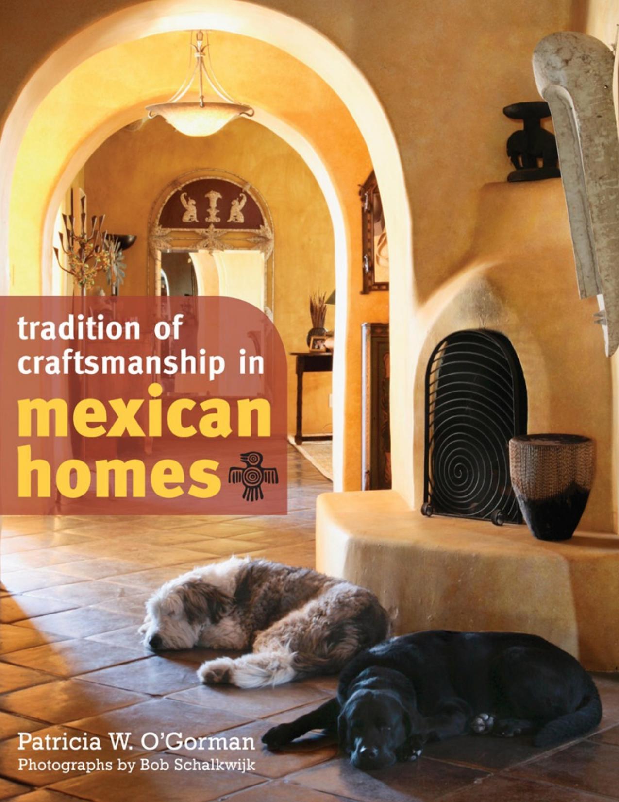 Tradition of Craftsmanship in Mexican Homes by Patricia W. O'Gorman