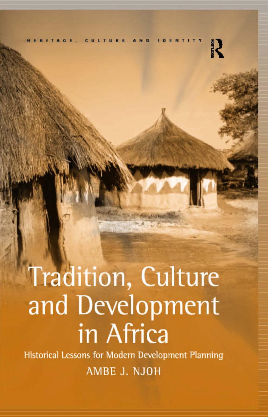 Tradition, Culture and Development in Africa: Historical Lessons for Modern Development Planning by Ambe J Njoh