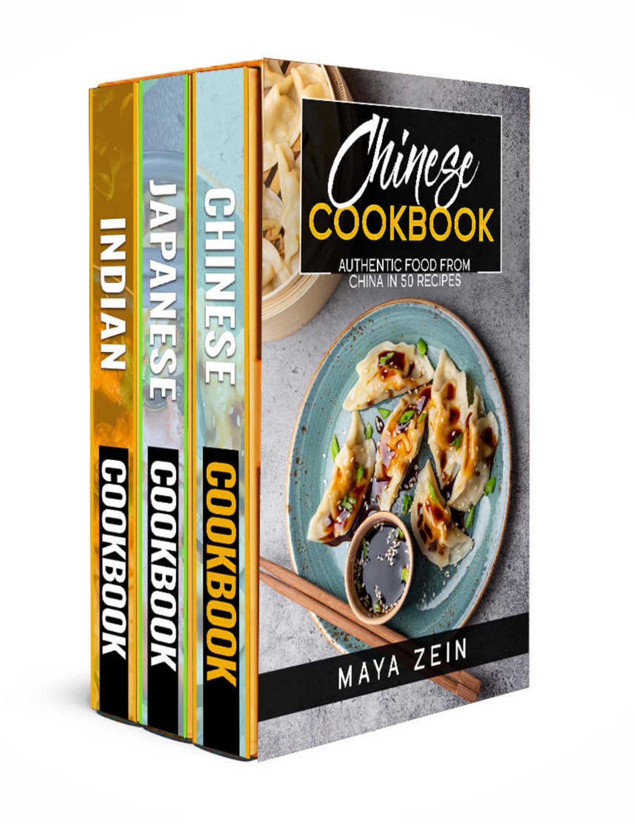 Traditional Asian Cookbook: 3 Books In 1: 150 Recipes For Homemade Japanese Chinese And Indian Cuisine by Maya Zein