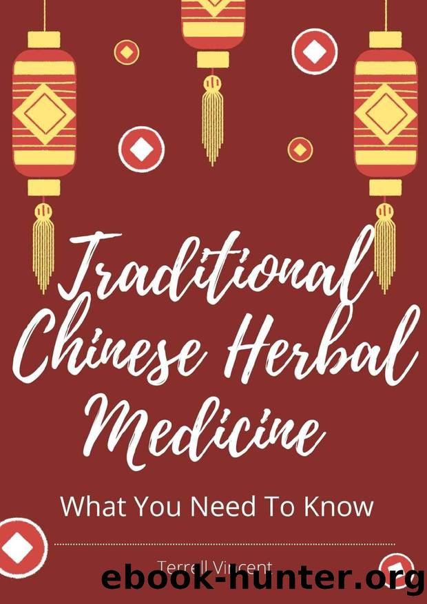 Traditional Chinese Herbal Medicine : What You Need To Know by Terrell Vincent