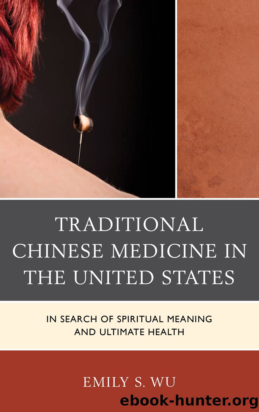 Traditional Chinese Medicine in the United States by Wu Emily S.;