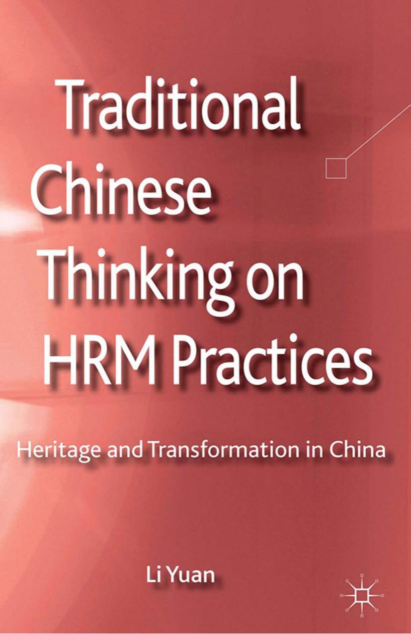 Traditional Chinese Thinking on HRM Practices: Heritage and Transformation in China by Li Yuan (auth.)